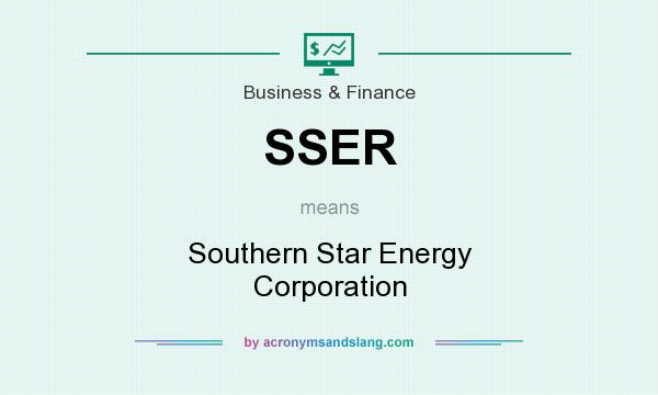 What does SSER mean? It stands for Southern Star Energy Corporation