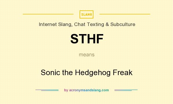 What does STHF mean? It stands for Sonic the Hedgehog Freak