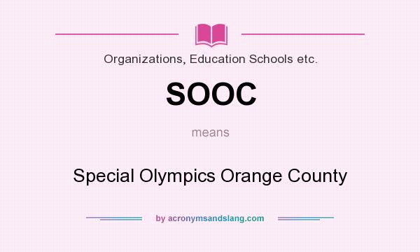 What does SOOC mean? It stands for Special Olympics Orange County