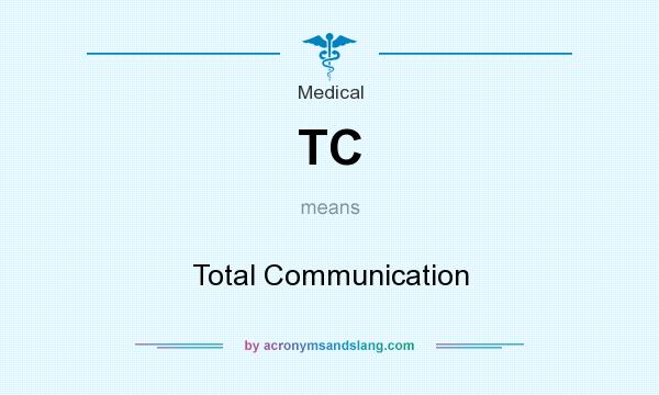 What does TC mean? It stands for Total Communication