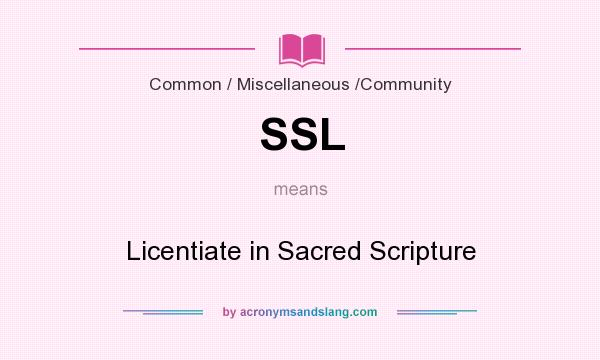 What does SSL mean? It stands for Licentiate in Sacred Scripture