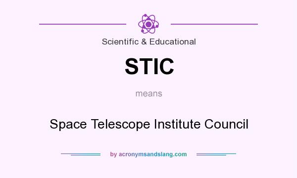 What does STIC mean? It stands for Space Telescope Institute Council