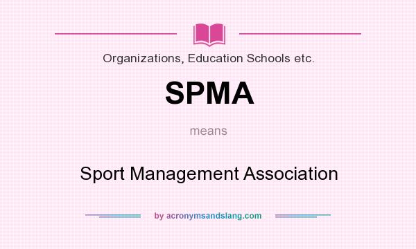 What does SPMA mean? It stands for Sport Management Association