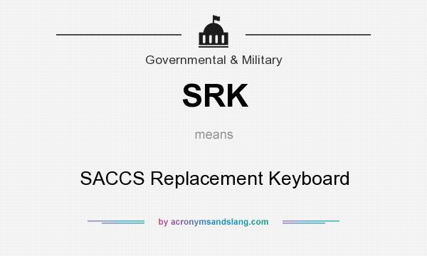 What does SRK mean? It stands for SACCS Replacement Keyboard