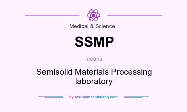 What does SSMP mean? It stands for Semisolid Materials Processing laboratory