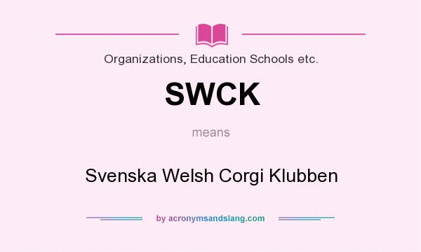 What does SWCK mean? It stands for Svenska Welsh Corgi Klubben