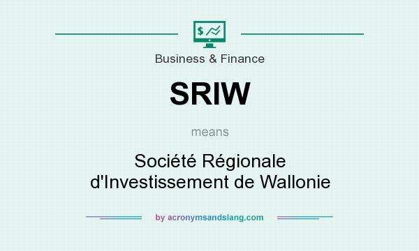 What does SRIW mean? It stands for Société Régionale d`Investissement de Wallonie