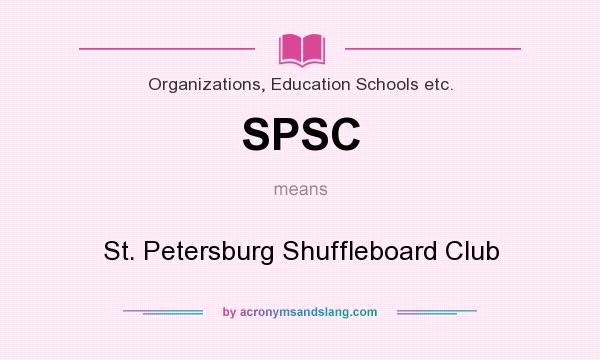 What does SPSC mean? It stands for St. Petersburg Shuffleboard Club