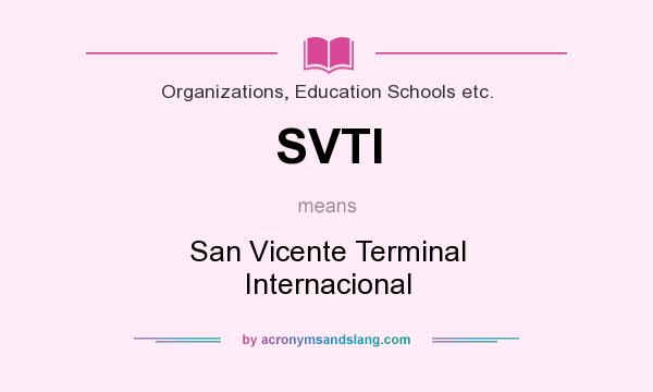 What does SVTI mean? It stands for San Vicente Terminal Internacional
