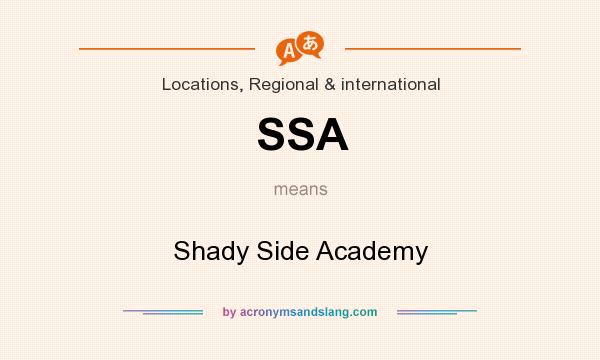 What does SSA mean? It stands for Shady Side Academy