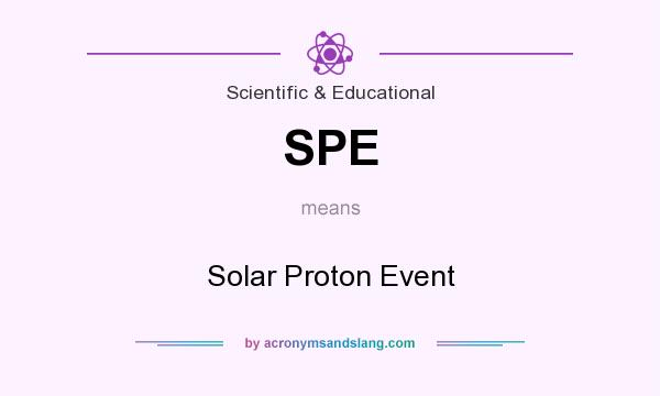 What does SPE mean? It stands for Solar Proton Event