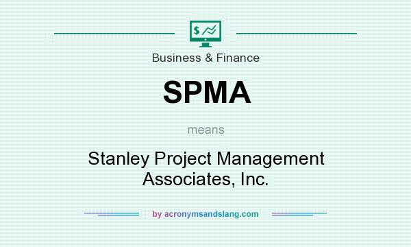 What does SPMA mean? It stands for Stanley Project Management Associates, Inc.