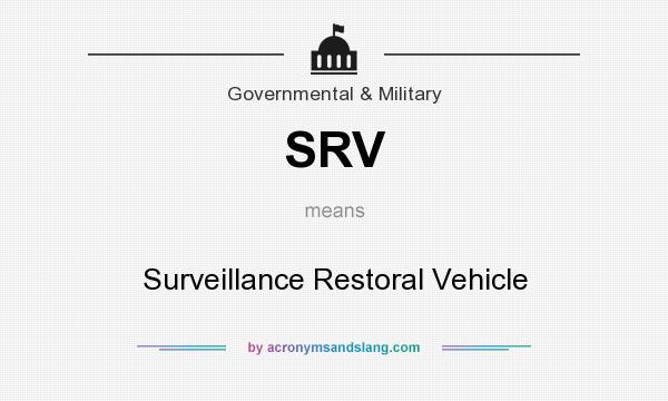 What does SRV mean? It stands for Surveillance Restoral Vehicle