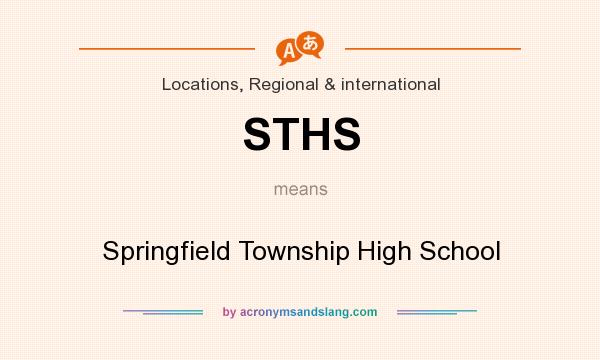 What does STHS mean? It stands for Springfield Township High School