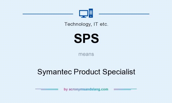 What does SPS mean? It stands for Symantec Product Specialist