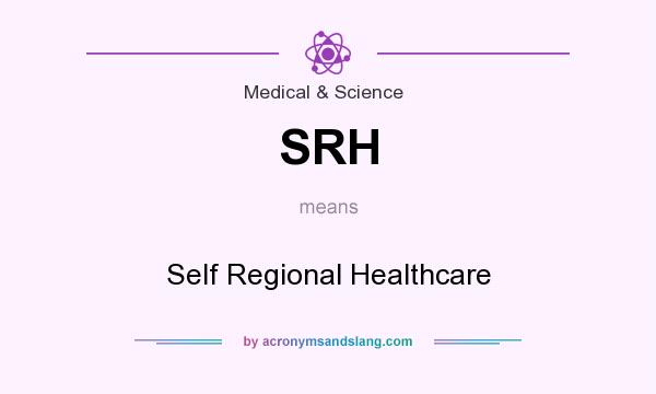 What does SRH mean? It stands for Self Regional Healthcare