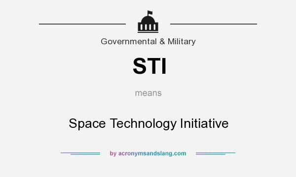 What does STI mean? It stands for Space Technology Initiative