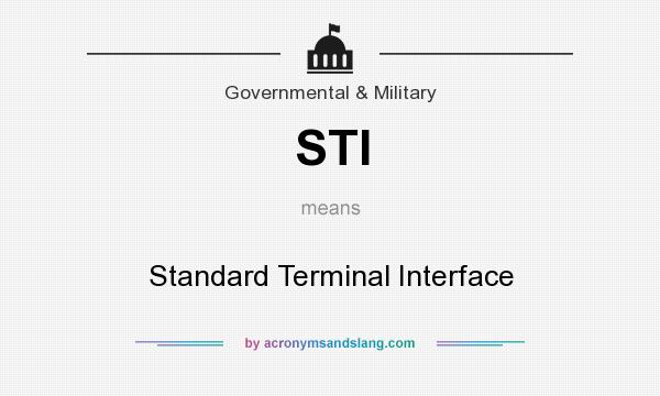 What does STI mean? It stands for Standard Terminal Interface