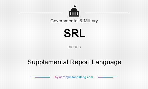 What does SRL mean? It stands for Supplemental Report Language