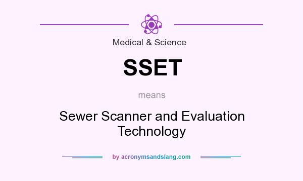 What does SSET mean? It stands for Sewer Scanner and Evaluation Technology