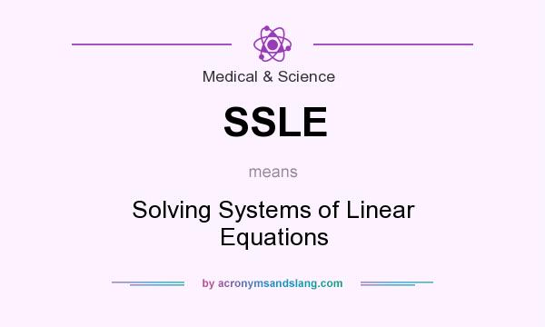 What does SSLE mean? It stands for Solving Systems of Linear Equations