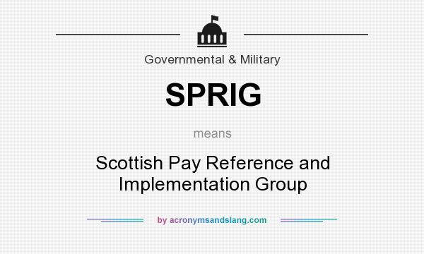 What does SPRIG mean? It stands for Scottish Pay Reference and Implementation Group