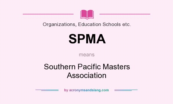 What does SPMA mean? It stands for Southern Pacific Masters Association