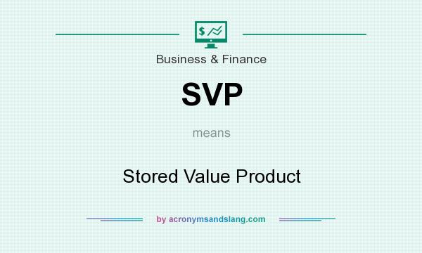 What does SVP mean? It stands for Stored Value Product
