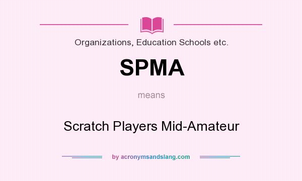 What does SPMA mean? It stands for Scratch Players Mid-Amateur