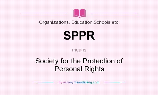What does SPPR mean? It stands for Society for the Protection of Personal Rights