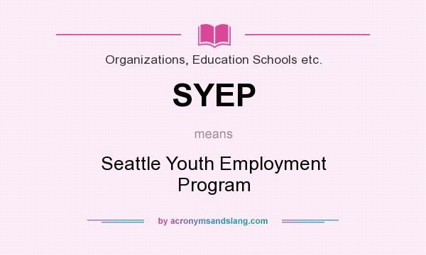 What does SYEP mean? It stands for Seattle Youth Employment Program