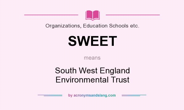 What does SWEET mean? It stands for South West England Environmental Trust