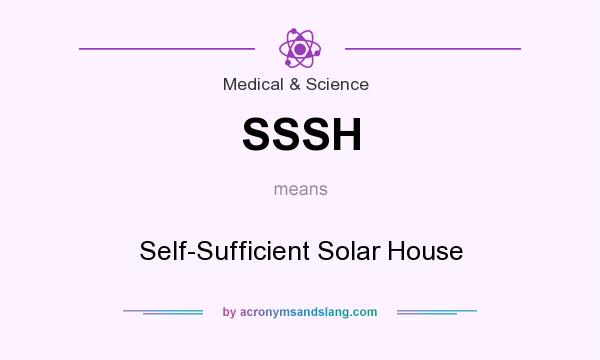 What does SSSH mean? It stands for Self-Sufficient Solar House
