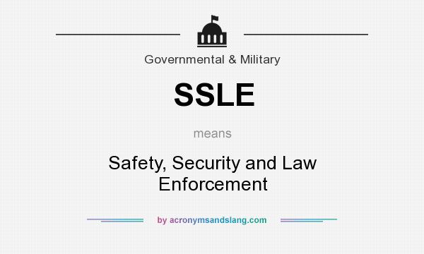 What does SSLE mean? It stands for Safety, Security and Law Enforcement