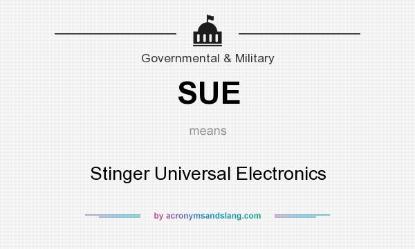 What does SUE mean? It stands for Stinger Universal Electronics
