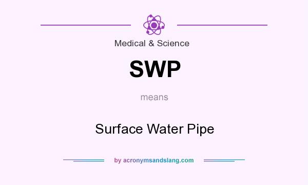 What does SWP mean? It stands for Surface Water Pipe