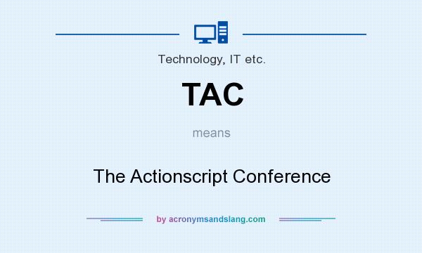 What does TAC mean? It stands for The Actionscript Conference