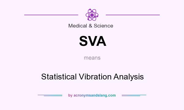 What does SVA mean? It stands for Statistical Vibration Analysis