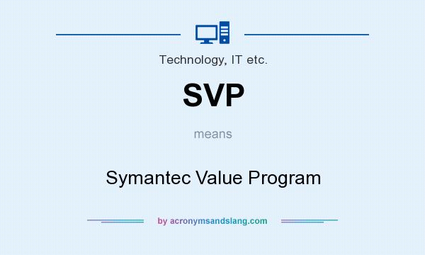 What does SVP mean? It stands for Symantec Value Program