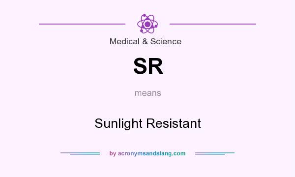 What does SR mean? It stands for Sunlight Resistant