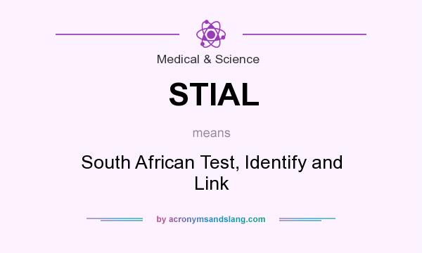 What does STIAL mean? It stands for South African Test, Identify and Link