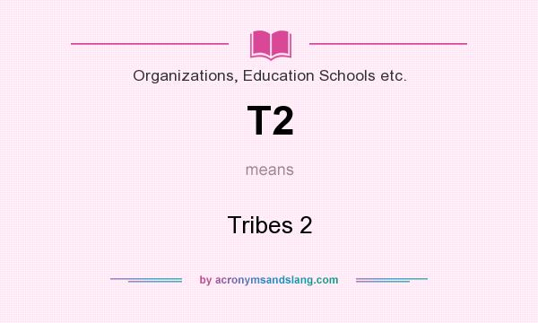 What does T2 mean? It stands for Tribes 2