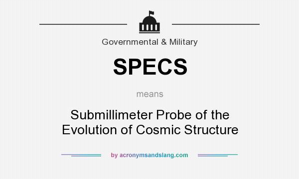 What does SPECS mean? It stands for Submillimeter Probe of the Evolution of Cosmic Structure