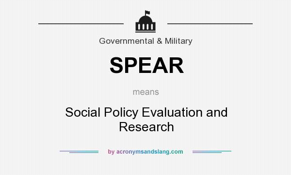What does SPEAR mean? It stands for Social Policy Evaluation and Research