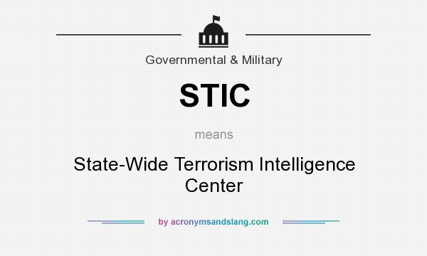 What does STIC mean? It stands for State-Wide Terrorism Intelligence Center