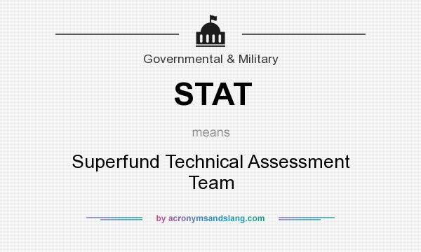 What does STAT mean? It stands for Superfund Technical Assessment Team