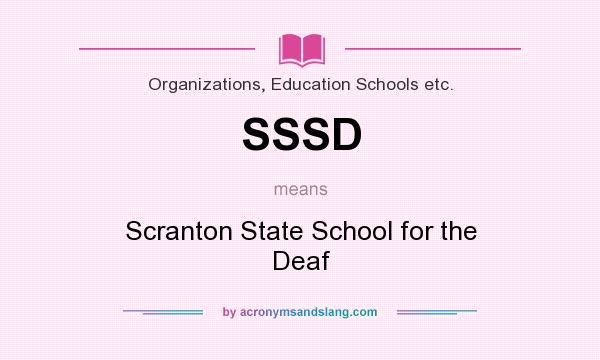 What does SSSD mean? It stands for Scranton State School for the Deaf