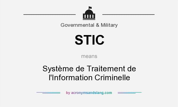 What does STIC mean? It stands for Système de Traitement de l`Information Criminelle