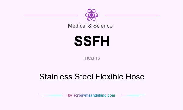 What does SSFH mean? It stands for Stainless Steel Flexible Hose