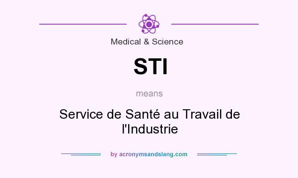 What does STI mean? It stands for Service de Santé au Travail de l`Industrie